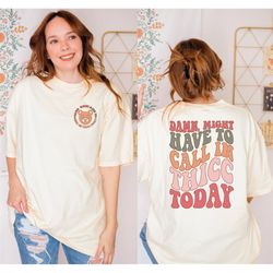 might have to call in thicc today tshirt, unisex cotton tee, cute shirt, bear shirt,funny bear shirt, sarcastic tshirt,