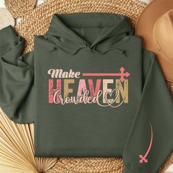 make heaven crowded sweatshirt, bible verse shirt, faith sweatshirt, church tees, christian sweatshirt, christian crewne