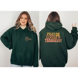 pray over it pray through it pray on it sweatshirt, women's religious hoodie, faith sweatshirt, jesus sweater, bible ver