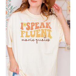 i speak fluent movie quotes shirt, movie lover gift , movie buff gifts , movie quotes ,movie lover,funny shirt, comfort