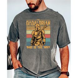 the dadalorian this is the way t-shirt, stars wars shirt for dad, mandalorian dad, fathers day gift,  gift for dad, best