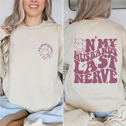 wife sweatshirt / bride sweatshirt / on my husbands last nerve womens crewneck sweatshirt / funny wife sweatshirt / fron