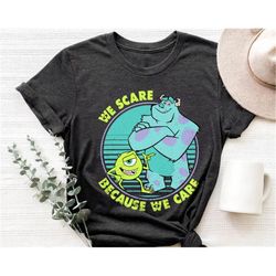 we scare because we care monsters inc sulley mike wazowski shirt walt disney world shirt gift ideas men women