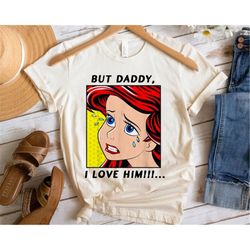 the little mermaid ariel but daddy i love him shirt walt disney world shirt gift ideas men women