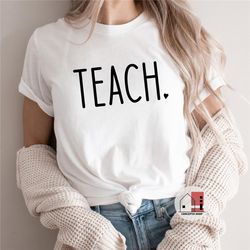 teach shirt, teacher shirt, teacher t-shirt, cute shirt for teachers, teacher gifts, elementary school teacher shirt, sc