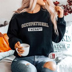 occupational therapist sweater, gift for ot therapists, ot therapist sweatshirt, occupational therapy, occupational ther