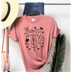 happiest mom on earth| disney vacation mom's tee-shirt
