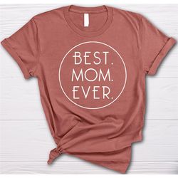 mother's day shirt, best mom ever shirt, cute mama shirt, gift for mama, mother's day gift, mom wife t-shirt