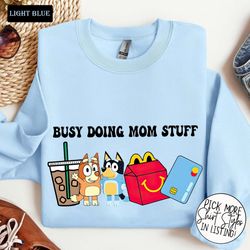 blue.y busy doing mom stuff sweatshirt, blue.y family shirt, b.luey bingo, blue.y mom mama mother shirt, blue.y dad shir