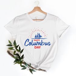 Happy Columbus day shirt , Columbus day lovers , shirt for Columbus day , Gift for Columbus day, dad gift, American Shir
