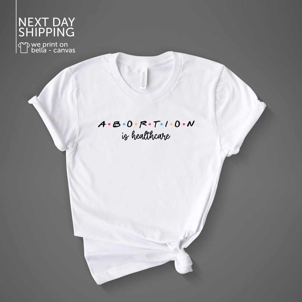 Abortion is Healthcare Shirt - Pro Choice Shirt Aesthetic Clothes Abortion Rights Shirt Feminist Clothes Feminist Shirt MRV2094.jpg
