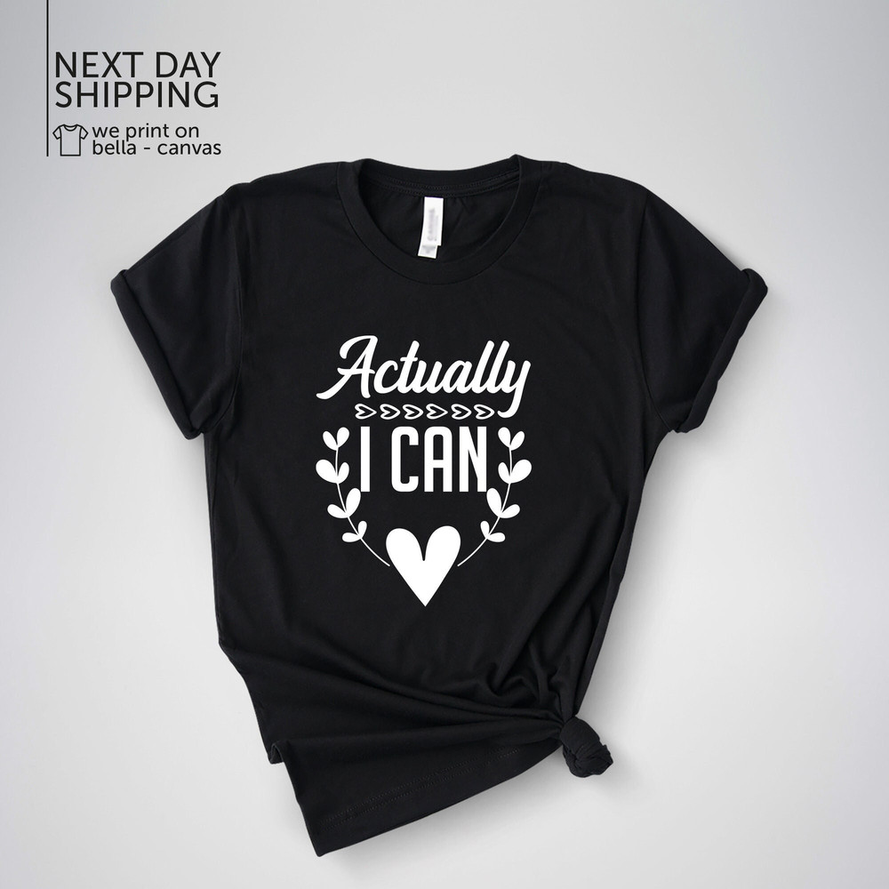 Actually I Can shirt Feminist Shirt Empowering Tee Feminism T-shirt Girl Power gift for her Women Empowerment MRV1903.jpg