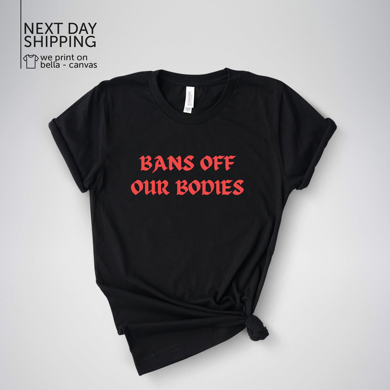 Bans off our Bodies T-Shirt Funny Sarcastic Shirt Inspirational Empowerment MRV2084.jpg