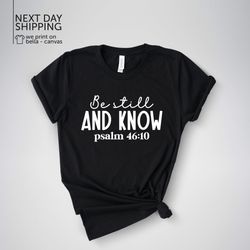 be still and know shirt psalm 4610 tshirt jesus love tee religious tshirt psalms 46 shirt psalsms shirt bible verse tshi