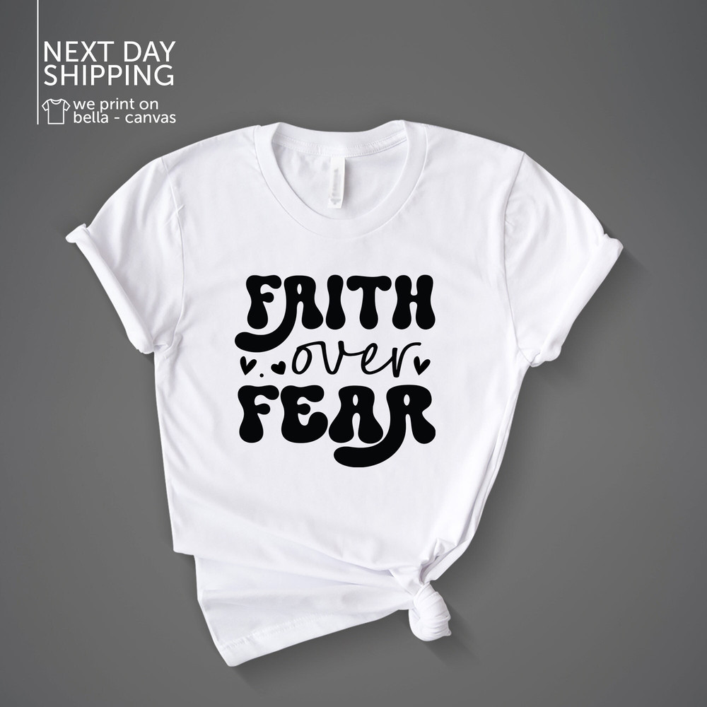 Faith Over Fear Shirt Christian Shirt Faith Shirt Religious Shirt Faith Fear Shirt Graphic Shirt Motivational Shirt MRV1673.jpg