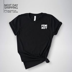 Feminist Tshirt Feminism Shirt Womens Feminist Shirt Ladies Gift Shirt Feminist Gift Feminism Shirt Funny Feminist Shirt