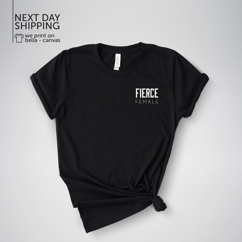 Fierce female shirt feminist T-shirt women empowerment tee empowering tshirt International Women's Day MRV1962.jpg