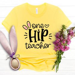 One Hip Teacher Shirt, Easter Bunny Ears Shirt, Easter Teacher Shirt, Easter Teacher Bunny Shirt, Teacher Life Shirt, Ha