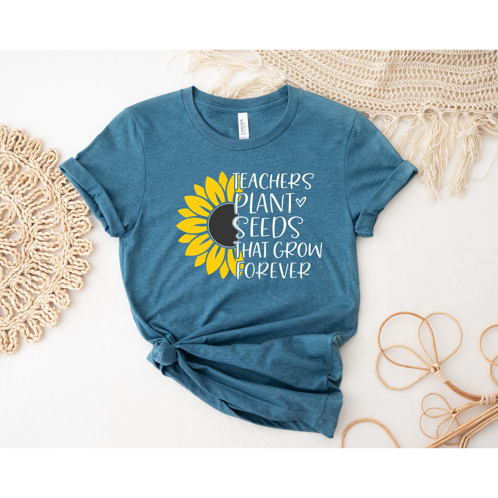 Teacher Plant Seeds That Grow Forever Shirt, Teacher Sunflower Shirt, Back To School Shirt, First Day Of School Shirt, Teacher Gift.jpg