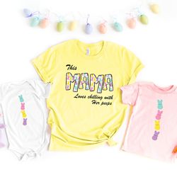 This Mama Loves Chilling With Her Peeps Shirt, Easter Mama Mini Shirt, Easter Family Shirt, Easter Matching, Easter Mom