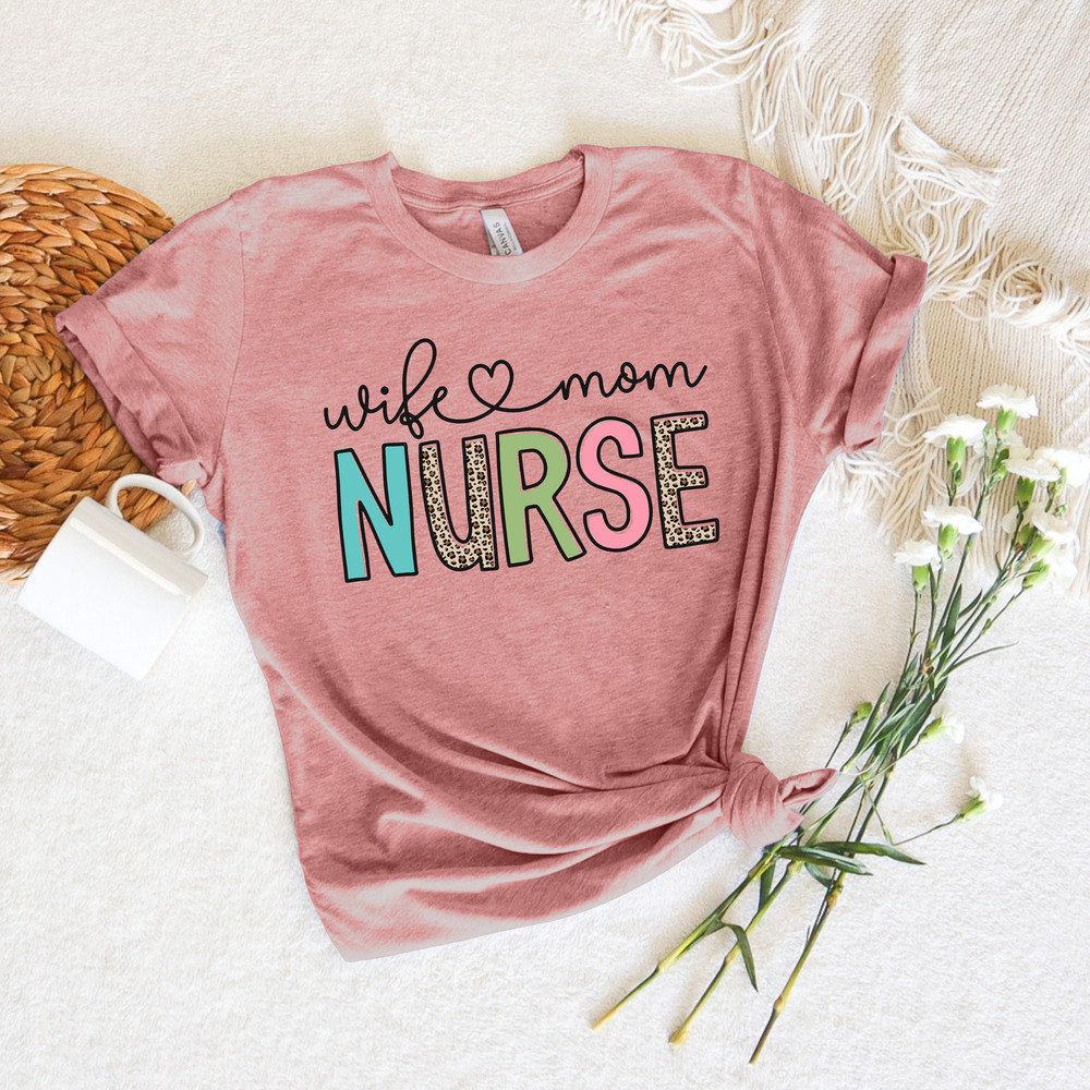 Wife Mom Nurse Shirt, Mom Life Shirt, Nurse Mom Shirt, Nurse Wife Shirt, Leopard Nurse Shirt, Mom Shirt, Happy Mothers Day, Gift For Mom.jpg