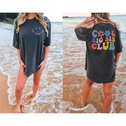 comfort colors cool big sis club shirt, front and back big sis shirt, cool big sis tee, big sister birthday gift, stylis