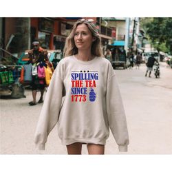spilling the tea since 1773, happy 4th of july sweatshirt, independence day hoodie, red white blue shirt, america patrio