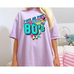 comfort colors take me back to the 80s shirt, 80s nostalgia shirt, classic 80s shirt, decade memory shirt, old school st