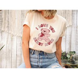 i love you beary much shirt, valentine's day shirt, love shirt, valentine sweatshirt, teddy bear shirt, i love you shirt