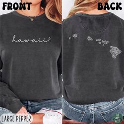 hawaii comfort colors sweatshirt, womens floral hawaii home state crewneck, moving to hawaii gift, hawaii travel souveni