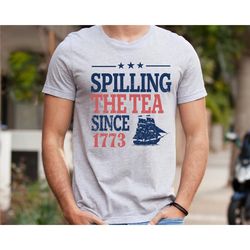 spilling the tea since 1773 shirt, 4th of july shirt, patriotic shirt, usa shirt, boston tea party, fourth of july shirt