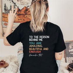 dear person behind me shirt, you matter sweatshirt, you are enough sweatshirt, mental health matters sweatshirt, kindnes