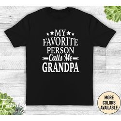 my favorite person calls me grandpa unisex shirt, funny grandpa shirt, grandpa gift