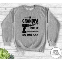 if grandpa can't fix it no one can - unisex crewneck sweatshirt - grandpa gift