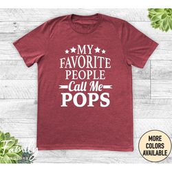 my favorite people call me pops unisex shirt, pops shirt, pops gift, father's day gift