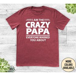 i'm the crazy papa everyone warned you about - unisex shirt - papa shirt - papa gift