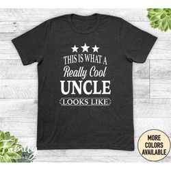 this is what a really cool uncle looks like, unisex shirt, uncle shirt, gift for uncle