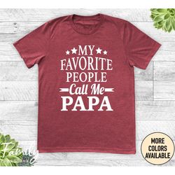 my favorite people call me papa unisex shirt, papa shirt, papa gift, father's day gift