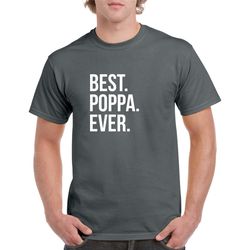 best poppa ever shirt- poppa gift- poppa tshirt- father's day gift for poppa