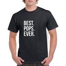 best pops ever tshirt- pops gift- pops shirt- father's day gift for pops