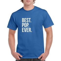 best pop ever shirt- pop gift- pop tshirt- father's day gift for pop