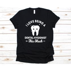 i love being a dental hygienist this much shirt, dental hygienist gift, oral hygienist, tooth design, dental professiona