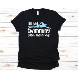 i'm the swimming coach that's why shirt, swimmer shirt for men and women, swimming t-shirt, coach shirt, swim coach desi