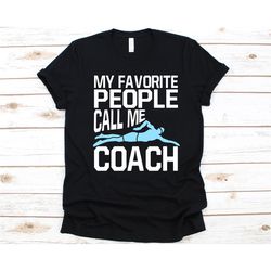 my favorite people call me coach shirt, swimmer shirt for men and women, swimming tee, athlete shirt, swim coach design,