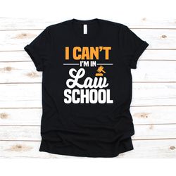 i can't i'm in law school shirt, gift for future lawyers, law student graphic, gavel design, legal education, attorney s