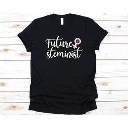 future steminist shirt, gift for steminists, steminism, stem advocate, science technology engineering and math, feminist