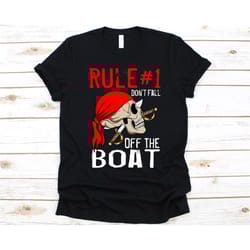 rule 1 don't fall off the boat shirt, cool pirate design, piracy, gift for pirate lovers, pirata, jolly roger, skull gra