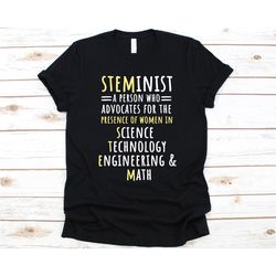 steminist a person who advocates shirt, gift for steminist, steminism, stem advocate, science technology engineering and