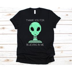 thank you for believing me shirt, alien face, alien costume, alien shirt, sci-fi, ufo, extraterrestrial gift, space sh