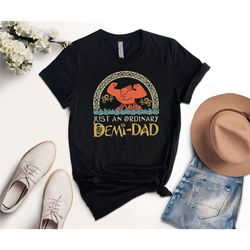 just an ordinary demi dad shirt, maui shirt for dad, disney moana shirt, maui tee, father's day gift, demi dad tee, dad